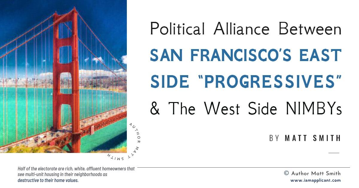 The Unlikely Political Alliance Between San Francisco’s “Progressives” On The East Side, And The NIMBYs On The West Side.